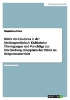 Bilder Des Glaubens In Der Mediengesellschaft. Didaktische ÜBerlegungen Und Vors