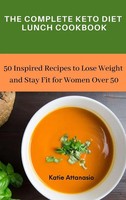 Katie Attanasio | The Complete Keto Diet Lunch Cookbook | Buch | Englisch (2021)