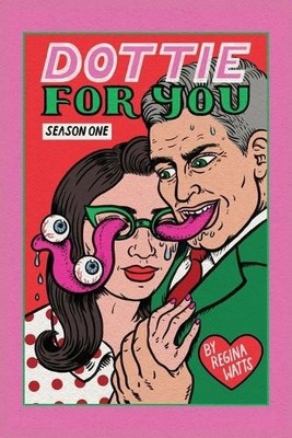 Regina Watts Dottie For You Season 1 (Taschenbuch) Dottie for You