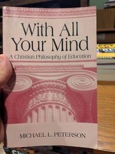 With All Your Mind: A Christian Philosophy of...