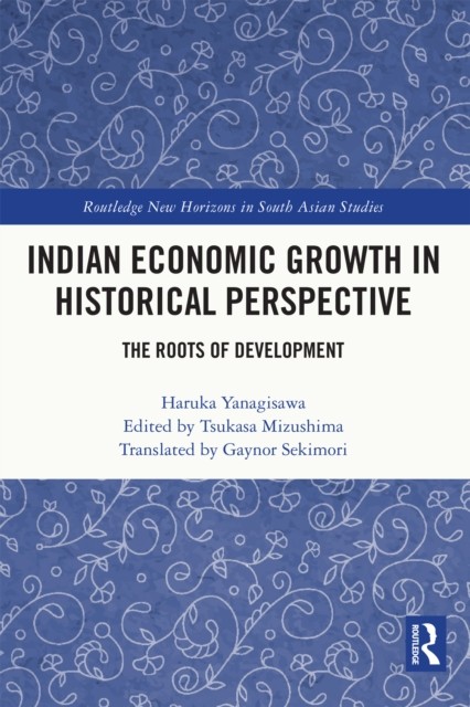 Indian Economic Growth in Historical Perspective by Haruka Yanagisawa