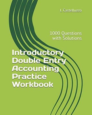 Introductory Double Entry Accounting Practice Workbook: 1000 Questions with ...