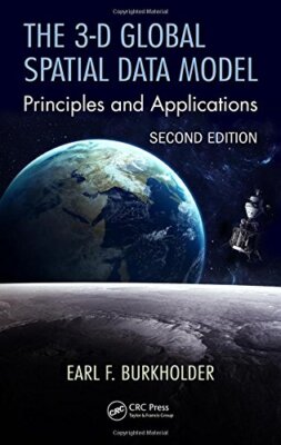 The 3-D Global Spatial Data Model: Principles a, Burkholder**