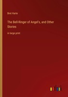 Bret Harte | The Bell-Ringer Of Angel's, And Other Stories | Taschenbuch (2022)