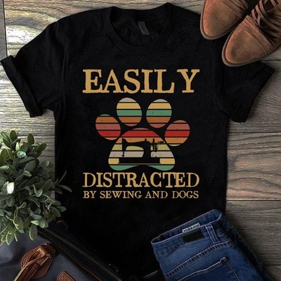 Easily Distracted by Sewing and Dogs Sewing Quilting Tshirt