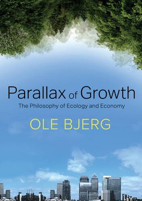 Parallax of Growth   The Philosophy of Ecology and Economy Bjerg Hardback