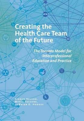 Creating the Health Care Team of the Future - 9780801453007