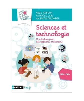 Sciences et technologie - 10 missions pour apprentis chercheurs - CM1 CM2, Clair