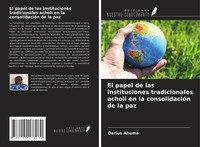 Darius Ahuma | El Papel De Las Instituciones Tradicionales Acholi En La...