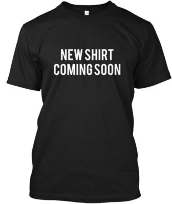 New Coming Soon T-Shirt Made in the USA Size S to 5XL