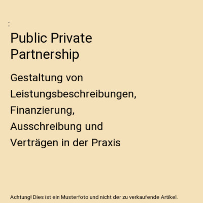 Public Private Partnership: Gestaltung von Leistungsbeschreibungen, Finanzierung