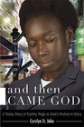 And Then Came God!: A Today Story of Earthly Rags to God's Riches in Glory by Carolyn R St John (Paperback / softback, 2005)
