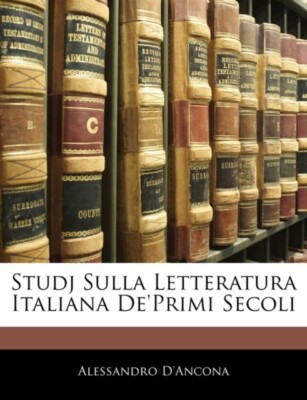 D'Ancona - Studj über die italienische Literatur der ersten Jahrhunderte - Neuer Papst - J555z
