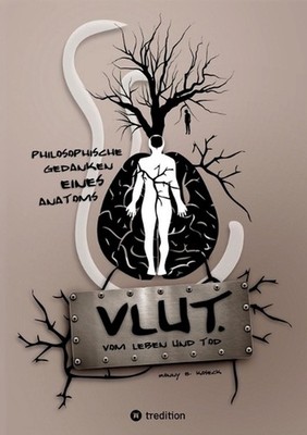 VLUT. (Vom Leben und Tod): Philosophische Gedanken eines Anatoms by Ronny Bernd