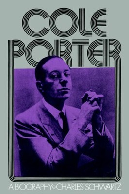 Cole Porter: A Biography (Da Capo Paperback) by Schwartz, Charles 0306800977