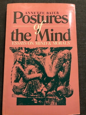 Postures Of The Mind: Essays On Mind & Morals By Annette Baier 1985 Paperback