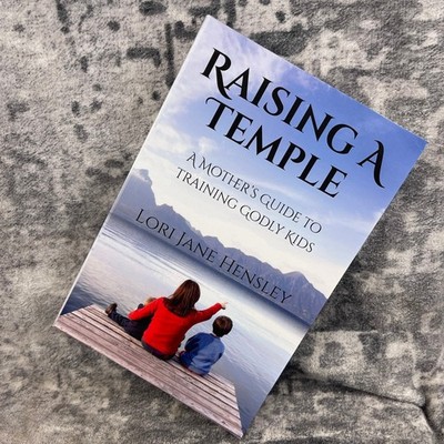 Lori Jane Hensley Raising A Temple Mother's Guide Training Godly Kids Book