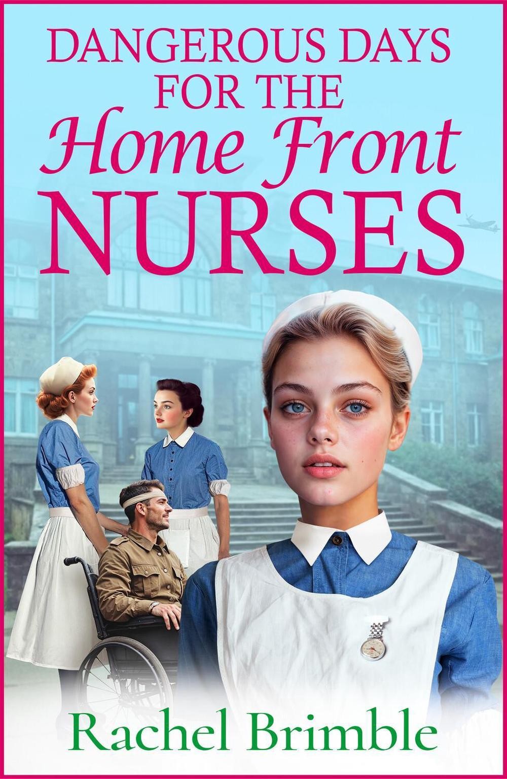 Dangerous Days for the Home Front Nurses: The 