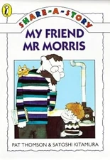 My Friend Mr. Morris (Young fiction share-a-story), Thomson, Pat, Used; Very Goo
