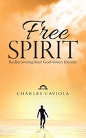 Charles Caviola | Free Spirit | Taschenbuch | Englisch (2019) | Westbow Press