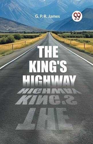 The King's Highway (Edition2023) by George Payne Rainsford James - 9789362762283