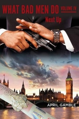 April Gamble What Bad Men Do, Volume IV - Next Up (Paperback)