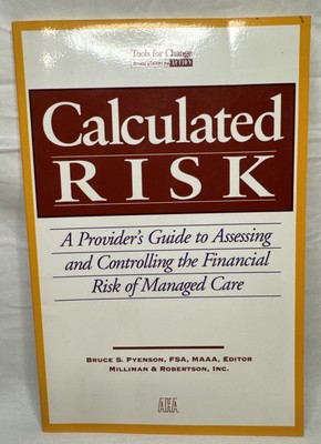 Calculated Risk: A Provider s Guide Financial Risk Managed Care Bruce S. Pyenson