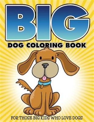 ''Big'' Dog Coloring Book: For Those Big Kids Who Love Dogs, Brand New, Free sh...