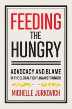 Feeding the Hungry: Advocacy and Blame in the Global Fight Against Hunger by Mic