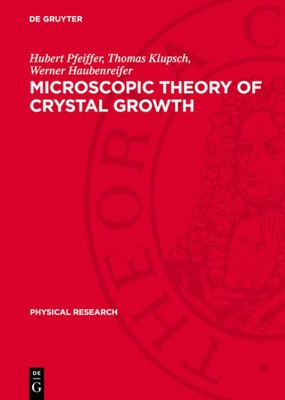 Microscopic Theory of Crystal Growth, Hardcover by Pfeiffer, Hubert; Klupsch,...