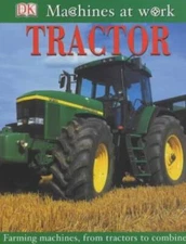 Tractor: Farming Machines, from Tractors to Combines (Machines at Work) - GOOD