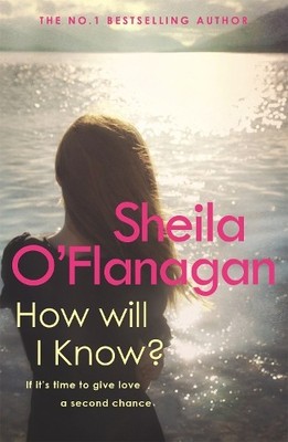 How Will I Know: A life-affirming read of love, by O'Flanagan, Sheila 0755307593