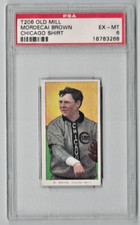 1909 T206 Old Mill Mordecai Brown PSA 6 EX MT HOF Chicago on Shirt
