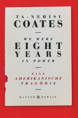 We were eight years in power - Eine amerikanische Tragödie / Ta-Nehisi Coates
