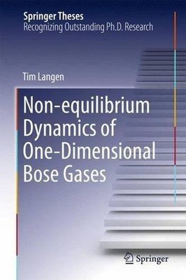 Non-equilibrium Dynamics of One-Dimensional Bose Gases by Tim Langen (English) H