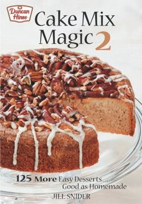 Cake Mix Magic 2 Vol. 2 : 125 More Easy Desserts ... Good As Home
