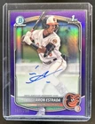 2025 Bowman Aron Estrada Chrome Auto Purple Refractor 1st Prospect #/250 Orioles