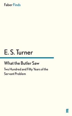 What the Butler Saw By Turner, E S E S Turner,