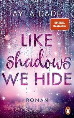 Dade, Ayla/Like Shadows We Hide ~ Ayla Dade ~  9783328109303