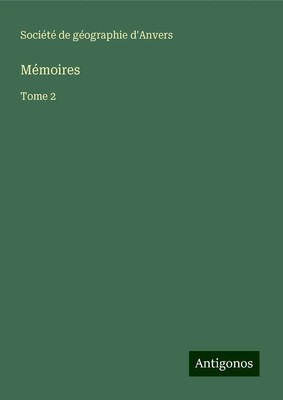 Société de géographie d'Anvers | Mémoires | Buch | Französisch (2024) | Tome 2