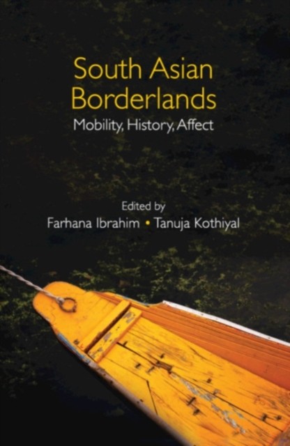 South Asian Borderlands Mobility, History, Affect by B01 (Hardback Book)