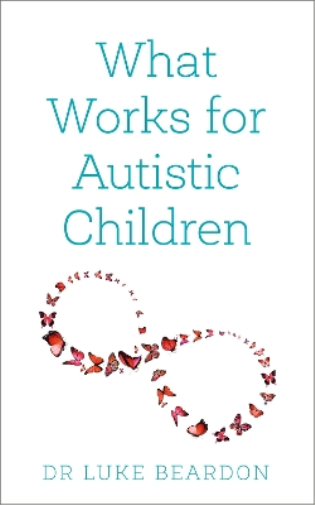 Luke Beardon What Works for Autistic Children (Tascabile)