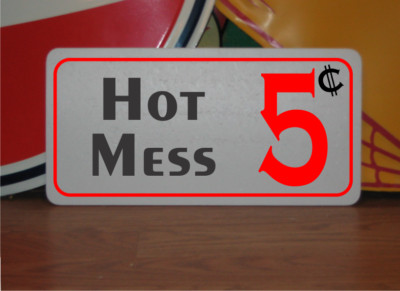 Hot Mess 5 cents Metal Sign