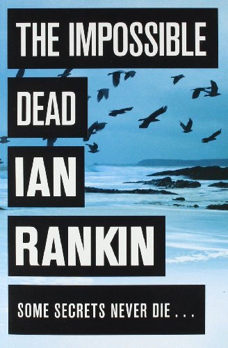 The Impossible Dead By  Ian Rankin. 9780752889542