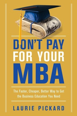 Don't Pay for Your MBA | Laurie Pickard | Taschenbuch | Englisch | 2017 | AMACOM
