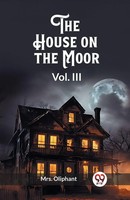Oliphant | The House On The Moor Vol. III | Taschenbuch | Englisch (2024)