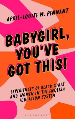 Babygirl, You've Got This!: Experiences of Black Girls and Women in the English 