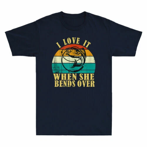 I Love It When She Bends Over T-Shirt Vintage Funny Fishing Lover Men's Tee
Opens in a new window or