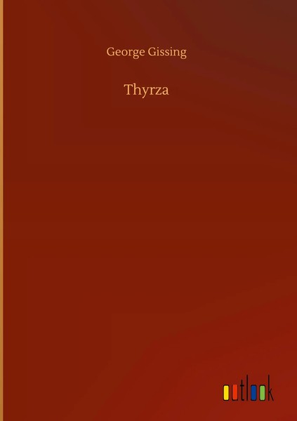 George Gissing | Thyrza | Buch | Englisch (2020) | 476 S. | Outlook Verlag-image