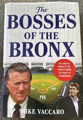 The Bosses of the Bronx: The Endless Drama of the Yankees Under the House .HC